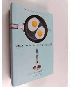Kirjailijan Robert L. Wolke & Marlene Parrish käytetty kirja What Einstein Told His Cook 2 : Further Adventures in Kitchen Science