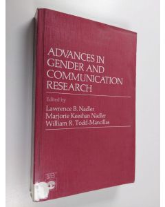 Kirjailijan Lawrence B. Nadler & Marjorie Keeshan Nadler ym. käytetty kirja Advances in Gender and Communication Research