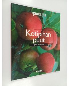 Kirjailijan Juha Forsblom & Kotipuutarha käytetty kirja Kotipihan puut : 107 koriste- ja hedelmäpuuta