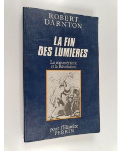 Kirjailijan Robert Darnton käytetty kirja La fin des lumières : le mesmérisme et la Révolution
