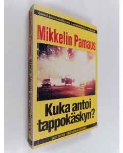 Kirjailijan Kalev Talvinen käytetty kirja Mikkelin pamaus : kuka antoi tappokäskyn