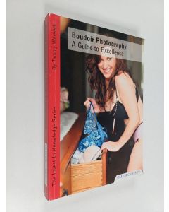 Kirjailijan Tammy Warnock & Nick Primmer käytetty kirja Boudoir Photography : A Guide to Excellence