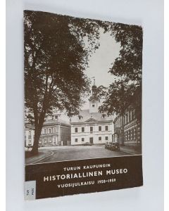 käytetty kirja Turun kaupungin historiallinen museo : Vuosijulkaisu 1958-1959