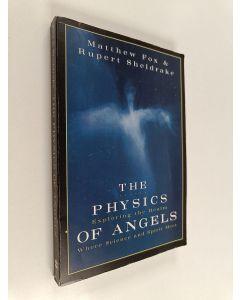 Kirjailijan Matthew Fox käytetty kirja The physics of angels : exploring the realm where science and spirit meet