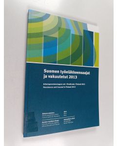 käytetty kirja Suomen työeläkkeensaajat ja vakuutetut 2013 = Arbetspensionstagare och -rörsäkrade i Finland 2013 = Pensioner and insured in Finland. 2013
