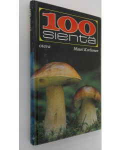 Kirjailijan Mauri Korhonen käytetty kirja 100 sientä