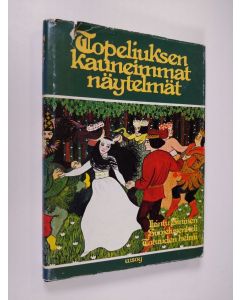 Kirjailijan Zacharias Topelius käytetty kirja Topeliuksen kauneimmat näytelmät