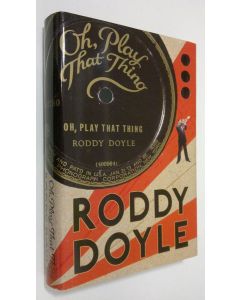 Kirjailijan Roddy Doyle käytetty kirja Oh, play that thing - vol. 2 of The Last Roundup