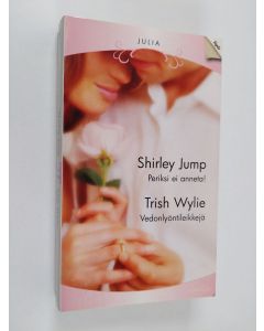 Kirjailijan Shirley Jump & Trish Wylie käytetty kirja Periksi ei anneta! ; Vedonlyöntileikkejä