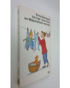 Kirjailijan Erma Bombeck käytetty kirja Ich hab' mein Herz im Wäschekorb verloren (ERINOMAINEN)