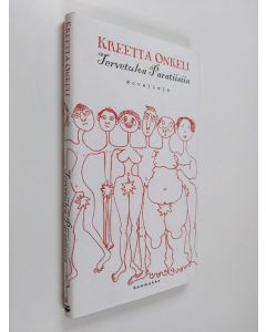 Kirjailijan Kreetta Onkeli käytetty kirja Tervetuloa Paratiisiin : novelleja