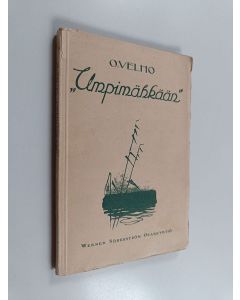 Kirjailijan O. Velho käytetty kirja "Umpimähkään" : O. Velhon elämäntyön pirstaleita