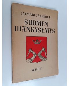 Kirjailijan Jalmari Jaakkola käytetty kirja Suomen idänkysymys