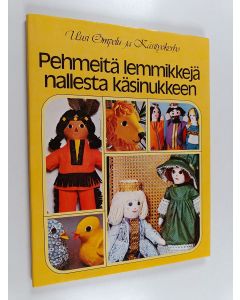 Tekijän Ilse Gray  käytetty kirja Pehmeitä lemmikkejä nallesta käsinukkeen