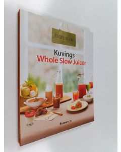 käytetty kirja Kuvings Whole Slow Juicer : Recipe book