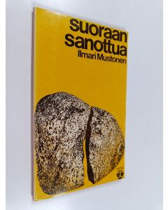 Kirjailijan Ilmari Mustonen käytetty kirja Suoraan sanottua
