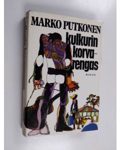 Kirjailijan Marko Putkonen käytetty kirja Kulkurin korvarengas : romaani