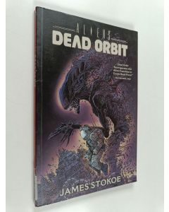 Kirjailijan James Stokoe käytetty kirja Aliens : Dead orbit