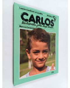 Kirjailijan Marcos Carpenter käytetty kirja Carlos, katupoika, joka löysi kodin
