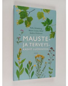 Kirjailijan Pelle Holmberg & Anders Pedersen ym. käytetty kirja Mauste- ja terveyskasvit luonnossa