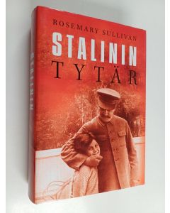 Kirjailijan Rosemary Sullivan käytetty kirja Stalinin tytär