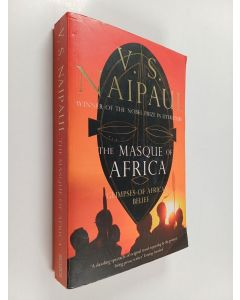 Kirjailijan V. S. Naipaul käytetty kirja The masque of Africa : glimpses of African belief