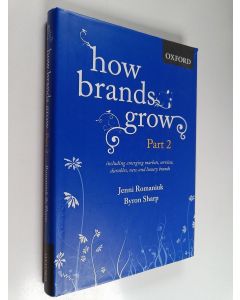 Kirjailijan Byron Sharp käytetty kirja How brands grow, Part 2 - Including emerging markets, services and durables, new brands and luxury brands - Including emerging markets, services and durables, new brands and luxury brands
