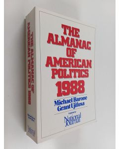 Kirjailijan Michael Barone & Grant Ujifusa käytetty kirja The Almanac of American Politics, 1988 - The President, the Senators, the Representatives, the Governors : Their Records and Election Results, Their States and Districts