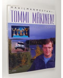 Kirjailijan Lasse Erola käytetty kirja Maailmanmestari Tommi Mäkinen!