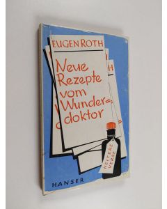 Kirjailijan Eugen Roth käytetty kirja Neue rezepte vom wunderdoktor