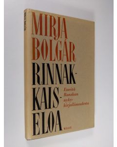 Kirjailijan Mirja Bolgar käytetty kirja Rinnakkaiseloa : Esseitä Ranskan nykykirjallisuudesta