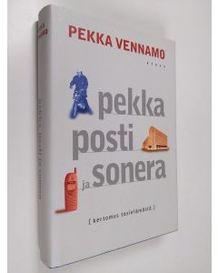 Kirjailijan Pekka Vennamo käytetty kirja Pekka, posti ja Sonera : kertomus tosielämästä