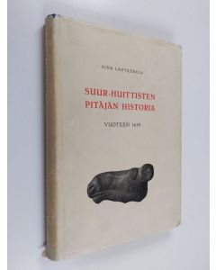 Kirjailijan Aina Lähteenoja käytetty kirja Suur-Huittisten pitäjän historia vuoteen 1639