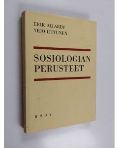 Kirjailijan Erik Allardt & Yrjö Littunen käytetty kirja Sosiologian perusteet : supistettu laitos Sosiologia teoksesta