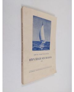 käytetty kirja Hyvässä seurassa, 3 - Pilkahduksia uranuurtajien elämästä