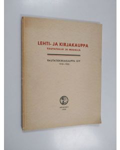 Kirjailijan Akseli Kinnunen käytetty kirja Lehti- ja kirjakauppa rautateillä ja muualla : Rautatiekirjakauppa O/Y : 1910 - 1935