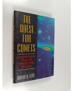 Kirjailijan David H. Levy käytetty kirja The Quest for Comets - An Explosive Trail of Beauty and Danger
