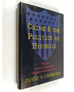 Kirjailijan David C. Anderson käytetty kirja Crime and the Politics of Hysteria - How the Willie Horton Story Changed American Justice