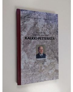 Kirjailijan Raimo Lintuniemi & Juhani Puisto käytetty kirja Pieni kirja suuresta miehestä Kalkki-Petteristä