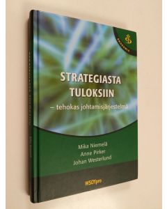 Kirjailijan Mika Niemelä käytetty kirja Strategiasta tuloksiin : tehokas johtamisjärjestelmä