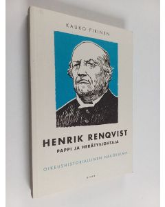 Kirjailijan Kauko Pirinen käytetty kirja Henrik Renqvist - pappi ja herätysjohtaja : oikeushistoriallinen näkökulma