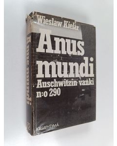 Kirjailijan Wieslaw Kielar käytetty kirja Anus mundi : Auschwitzin vanki n:o 290