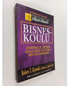 Kirjailijan Robert T. Kiyosaki käytetty kirja Bisneskoulu : ihmisille, jotka haluavat auttaa muita ihmisiä