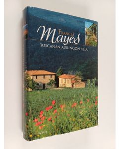 Kirjailijan Frances Mayes käytetty kirja Toscanan auringon alla