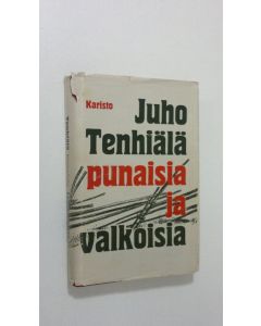 Kirjailijan Juho Tenhiälä käytetty kirja Punaisia ja valkoisia