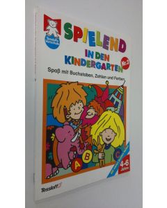 käytetty teos Spielend in den Kindergarten 3. : Spass mit Buchstaben, Zahlen und Farben , 4-6 Jahre (UUDENVEROINEN)
