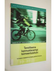 käytetty kirja Tavoitteena kannustavampi toimeentulotuki : tutkimus toimeentulotuen lakimuutoksista