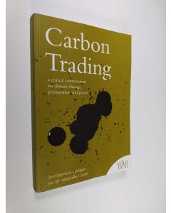 Kirjailijan Larry Lohmann käytetty kirja Carbon Trading  : a critical conversation on climate change, privatisation and power - development dialogue no. 48 september 2006