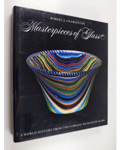 Kirjailijan Robert J. Charleston käytetty kirja Masterpieces of glass : a world history from the Corning Museum of Glass