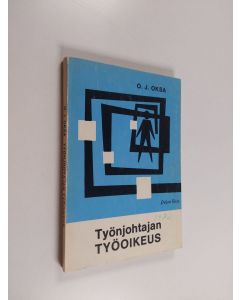 Kirjailijan Olavi Juho Oksa käytetty kirja Työnjohtajan työoikeus